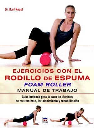 EJERCICIOS CON EL RODILLO DE ESPUMA FOAM ROLLER | 9788479029852 | KNOPF, KARL | Llibreria La Gralla | Librería online de Granollers