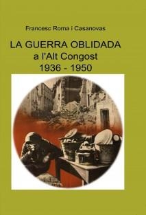 GUERRA OBLIDADA A L'ALT CONGOST 1936-1950, LA | LG1721 | ROMA I CASANOVAS, FRANCESC | Llibreria La Gralla | Librería online de Granollers