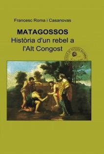 MATAGOSSOS. HISTÒRIA D'UN REBEL A L'ALT CONGOST | LG1722 | ROMA I CASANOVAS, FRANCESC | Llibreria La Gralla | Llibreria online de Granollers