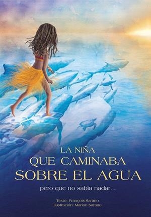 NIÑA QUE CAMINABA SOBRE EL AGUA PERO QUE NO SABÍA NADAR..., LA | 9788494326493 | SARANO, FRANÇOIS | Llibreria La Gralla | Librería online de Granollers