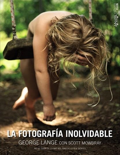 FOTOGRAFÍA INOLVIDABLE, LA | 9788441536777 | LANGE, GEORGE/MOWBRAY, SCOTT | Llibreria La Gralla | Librería online de Granollers