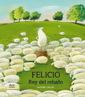 FELICIO, REY DEL REBAÑO | 9788498457025 | TALLEC, OLIVIER | Llibreria La Gralla | Librería online de Granollers