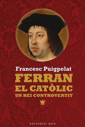 FERRAN EL CATÒLIC | 9788416166473 | PUIGPELAT, FRANCESC | Llibreria La Gralla | Librería online de Granollers