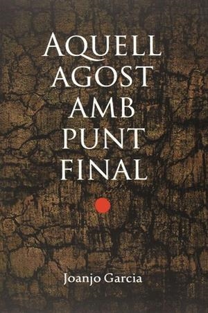 AQUELL AGOST AMB PUNT FINAL | 9788490263228 | GARCIA, JOANJO | Llibreria La Gralla | Librería online de Granollers