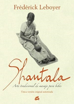 SHANTALA. ARTE TRADICIONAL DE MASAJE PARA BEBÉS | 9788484455189 | LEBOYER, FRÉDÉRICK | Llibreria La Gralla | Librería online de Granollers