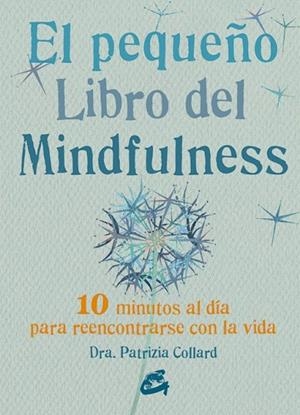 PEQUEÑO LIBRO DEL MINDFULNESS, EL | 9788484455394 | COLLARD, PATRIZIA | Llibreria La Gralla | Llibreria online de Granollers