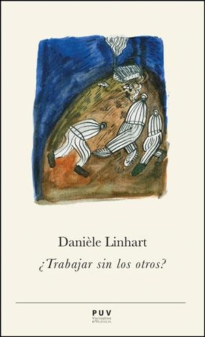 TRABAJAR SIN LOS OTROS | 9788437092447 | LINHART, DANIELE | Llibreria La Gralla | Librería online de Granollers