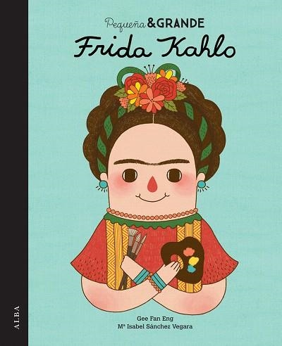 PEQUEÑA Y GRANDE FRIDA KAHLO | 9788490650813 | SÁNCHEZ VEGARA, ISABEL | Llibreria La Gralla | Llibreria online de Granollers