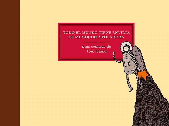 TODO EL MUNDO TIENE ENVIDIA DE MI MOCHILA VOLADORA | 9788416131136 | GAULD, TOM | Llibreria La Gralla | Librería online de Granollers