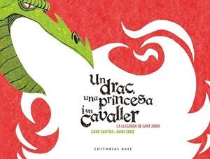 SANT JORDI. UN DRAC, UNA PRINCESA I UN CAVALLER | 9788416166602 | SANTOS, CARE | Llibreria La Gralla | Librería online de Granollers