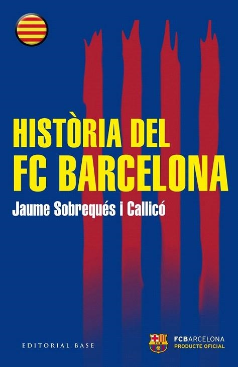 HISTÒRIA DEL FC BARCELONA | 9788416166510 | SOBREQUÉS I CALLICÓ, JAUME | Llibreria La Gralla | Llibreria online de Granollers