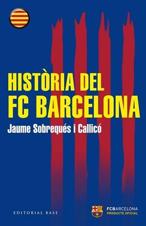 HISTÒRIA DEL FC BARCELONA | 9788416166510 | SOBREQUÉS I CALLICÓ, JAUME | Llibreria La Gralla | Llibreria online de Granollers