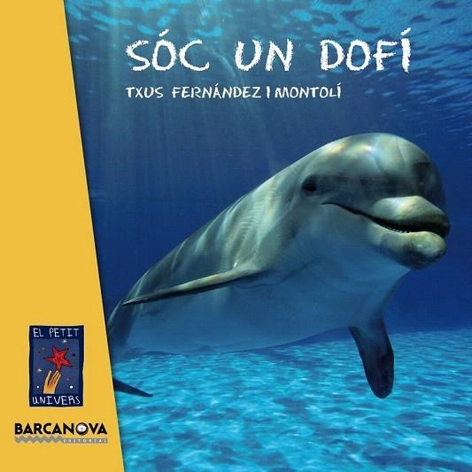SÓC UN DOFÍ | 9788448935627 | FERNÁNDEZ I MONTOLÍ, TXUS | Llibreria La Gralla | Librería online de Granollers