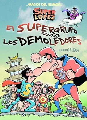SUPER LOPEZ. EL SUPERGRUPO CONTRA LOS DEMOLEDORES | 9788466656597 | JAN | Llibreria La Gralla | Llibreria online de Granollers