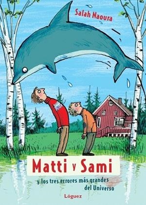 MATTI Y SAMI Y LOS TRES ERRORES MÁS GRANDES DEL UNIVERSO | 9788496646933 | NAOURA, SALAH | Llibreria La Gralla | Librería online de Granollers