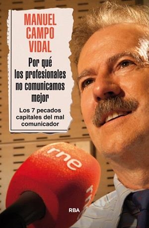POR QUE LOS PROFESIONALES NO COMUNICAMOS MEJOR | 9788490565193 | CAMPO VIDAL, MANUEL | Llibreria La Gralla | Librería online de Granollers