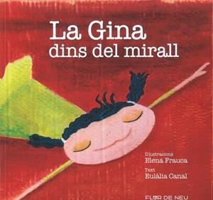 GINA DINS DEL MIRALL, LA | 9788480905855 | FRAUCA, ELENA (IL.LUSTRACIONS) / CANAL, EULÀLIA (TEXT) | Llibreria La Gralla | Librería online de Granollers
