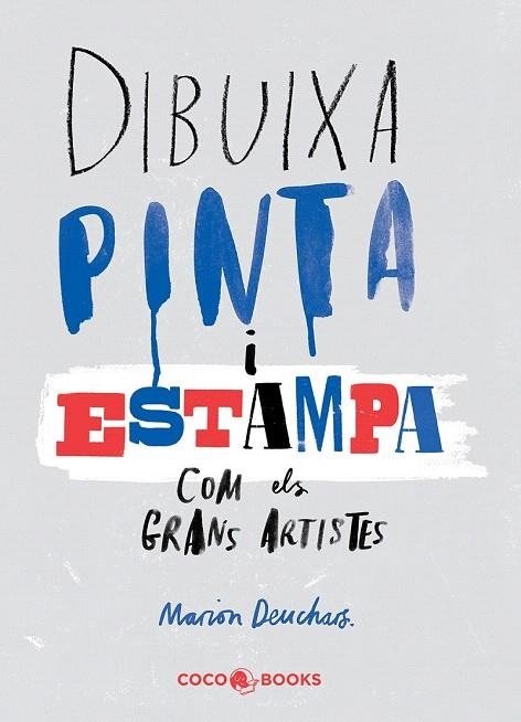 DIBUIXA, PINTA I ESTAMPA COM ELS GRANS ARTISTES | 9788494316654 | DEUCHARS, MARION | Llibreria La Gralla | Librería online de Granollers