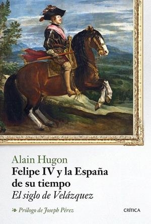 FELIPE IV Y LA ESPAÑA DE SU TIEMPO | 9788498928273 | HUGON, ALAIN | Llibreria La Gralla | Llibreria online de Granollers