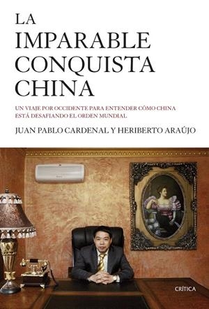 IMPARABLE CONQUISTA CHINA, LA | 9788498928143 | CARDENAL, JUAN PABLO / ARAÚJO, HERIBERTO | Llibreria La Gralla | Librería online de Granollers