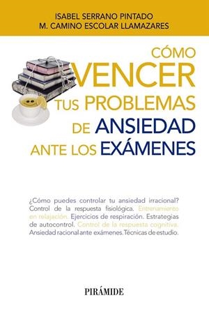 COMO VENCER TUS PROBLEMAS DE ANSIEDAD ANTE LOS EXAMENES | 9788436833454 | SERRANO PINTADO, ISABEL/ESCOLAR LLAMAZARES, MARÍA CAMINO | Llibreria La Gralla | Llibreria online de Granollers
