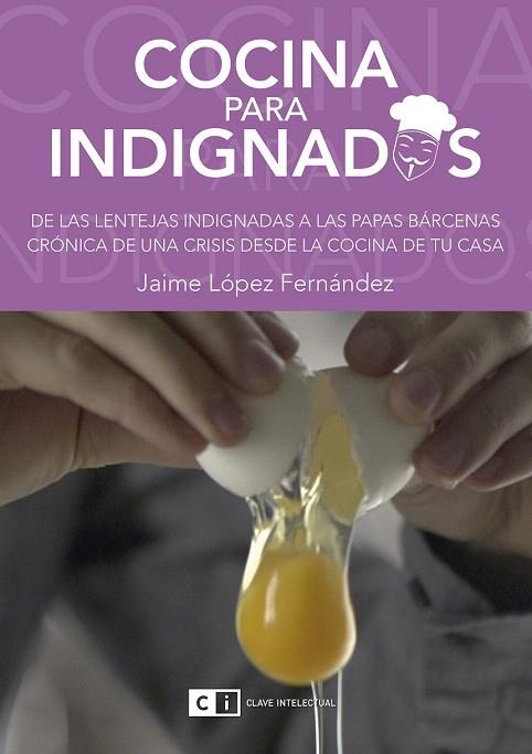 COCINA PARA INDIGNADOS | 9788494343322 | LOPEZ FERNANDEZ, JAIME | Llibreria La Gralla | Librería online de Granollers