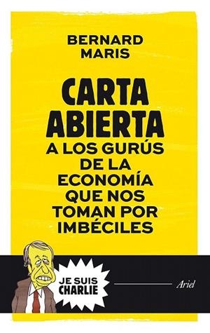 CARTA ABIERTA A LOS GURÚS DE LA ECONOMÍA QUE NOS TOMAN POR IMBÉCILES | 9788434421721 | MARIS, BERNARD  | Llibreria La Gralla | Librería online de Granollers
