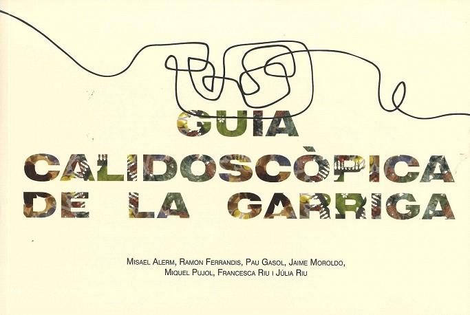 GUIA CALIDOSCÒPICA DE LA GARRIGA | 9788460671466 | ALERM POU, MISAEL/FERRANDIS NOGUERA, RAMON/GASOL VALLS, PAU/MOROLDO LIRA, JAIME/PUJOL MELCHOR, MIQUE | Llibreria La Gralla | Librería online de Granollers