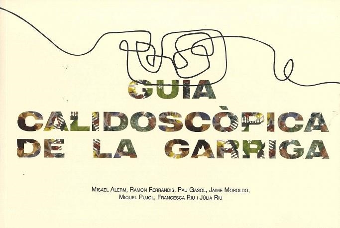 GUIA CALIDOSCÒPICA DE LA GARRIGA | 9788460671466 | ALERM POU, MISAEL/FERRANDIS NOGUERA, RAMON/GASOL VALLS, PAU/MOROLDO LIRA, JAIME/PUJOL MELCHOR, MIQUE | Llibreria La Gralla | Llibreria online de Granollers