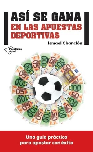 ASI SE GANA EN LAS APUESTAS DEPORTIVAS | 9788416429080 | CHANCLON FERNANDEZ, ISMAEL | Llibreria La Gralla | Llibreria online de Granollers