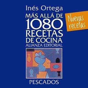 MAS ALLA DE 1080 RECETAS DE COCINA. PESCADOS | 9788420699103 | ORTEGA, INES | Llibreria La Gralla | Llibreria online de Granollers