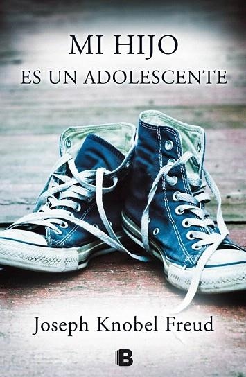 MI HIJO ES UN ADOLESCENTE | 9788466656429 | KNOBEL FREUD, JOSEPH | Llibreria La Gralla | Librería online de Granollers