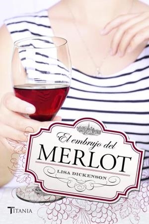 EMBRUJO DEL MERLOT, EL  | 9788492916887 | DICKENSON, LISA | Llibreria La Gralla | Librería online de Granollers