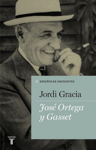 JOSE ORTEGA Y GASSET | 9788430607150 | GRACIA, JORDI | Llibreria La Gralla | Librería online de Granollers