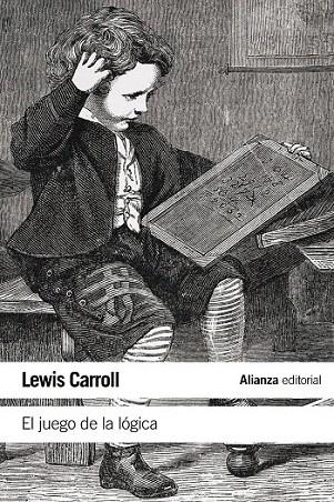 JUEGO DE LA LÓGICA Y OTROS ESCRITOS, EL (BOLSILLO) | 9788420687919 | CARROLL, LEWIS | Llibreria La Gralla | Llibreria online de Granollers