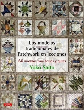  MODELOS TRADICIONALES DE PATCHWORK EN LECCIONES, LOS  | 9788498744675 | SAITO, YOKO | Llibreria La Gralla | Librería online de Granollers