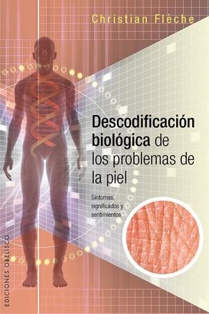 DESCODIFICACIÓN BIOLÓGICA DE LOS PROBLEMAS DE LA PIEL | 9788416192649 | FLÈCHE, CHRISTIAN | Llibreria La Gralla | Librería online de Granollers