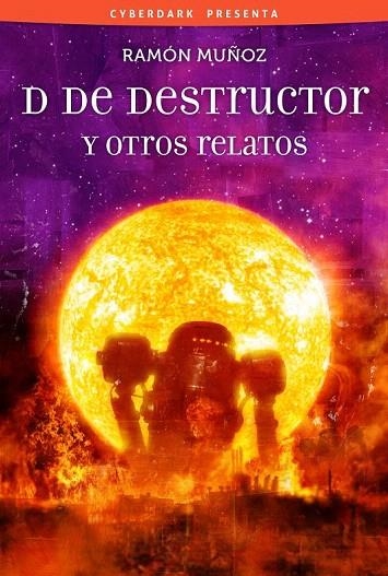 D DE DESTRUCTOR Y OTROS RELATOS | 9788415157144 | MUÑOZ, RAMON | Llibreria La Gralla | Librería online de Granollers