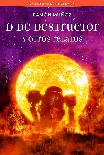 D DE DESTRUCTOR Y OTROS RELATOS | 9788415157144 | MUÑOZ, RAMON | Llibreria La Gralla | Llibreria online de Granollers