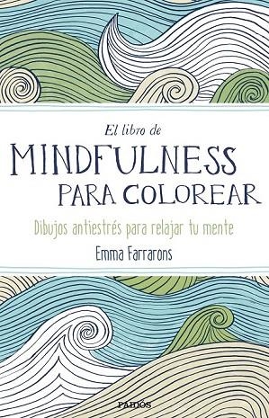 LIBRO DE MINDFULNESS PARA COLOREAR, EL | 9788449331275 | FARRARONS, EMMA | Llibreria La Gralla | Llibreria online de Granollers