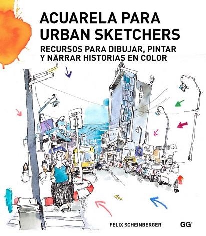 ACUARELA PARA URBAN SKETCHERS | 9788425227547 | SCHEINBERGER, FELIX | Llibreria La Gralla | Librería online de Granollers