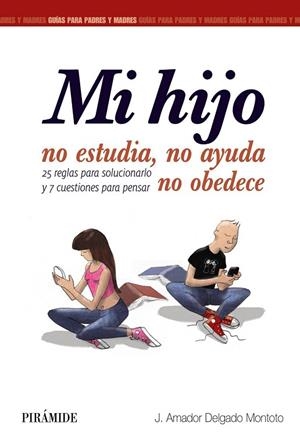 MI HIJO NO ESTUDIA, NO AYUDA, NO OBEDECE | 9788436833515 | DELGADO MONTOTO, J. AMADOR | Llibreria La Gralla | Librería online de Granollers