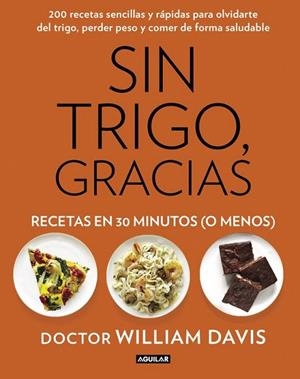 SIN TRIGO, GRACIAS. RECETAS EN 30 MINUTOS (¡O MENOS!) | 9788403014572 | DAVIS, WILLIAM | Llibreria La Gralla | Librería online de Granollers