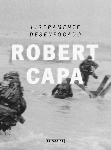 LIGERAMENTE DESENFOCADO | 9788416248049 | CAPA, ROBERT | Llibreria La Gralla | Llibreria online de Granollers