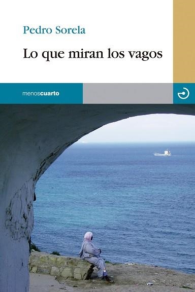 LO QUE MIRAN LOS VAGOS | 9788415740254 | SORELA CAJIAO, PEDRO | Llibreria La Gralla | Librería online de Granollers