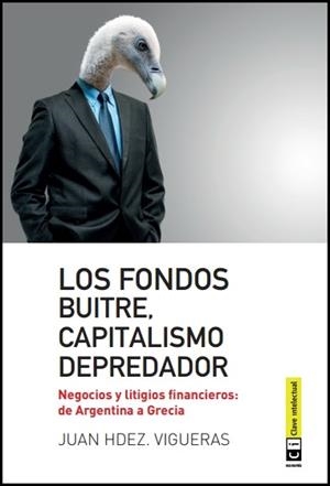 FONDOS BUITRE, CAPITALISMO DEPREDADOR, LOS | 9788494343308 | HERNANDEZ VIGUERAS, JUAN | Llibreria La Gralla | Llibreria online de Granollers