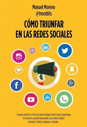 CÓMO TRIUNFAR EN LAS REDES SOCIALES | 9788498753868 | MORENO, MANUEL | Llibreria La Gralla | Llibreria online de Granollers