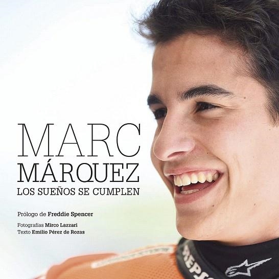 MARC MÁRQUEZ LOS SUEÑOS SE CUMPLEN | 9788416177677 | PÉREZ DE ROZAS, EMILIO / LAZZARI, MIRCO | Llibreria La Gralla | Librería online de Granollers