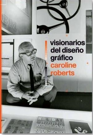 VISIONARIOS DEL DISEÑO GRÁFICO | 9788498018103 | ROBERTS, CAROLINE | Llibreria La Gralla | Llibreria online de Granollers
