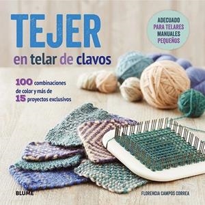 TEJER EN TELAR DE CLAVOS | 9788416138401 | CAMPOS CORREA, FLORENCIA | Llibreria La Gralla | Llibreria online de Granollers